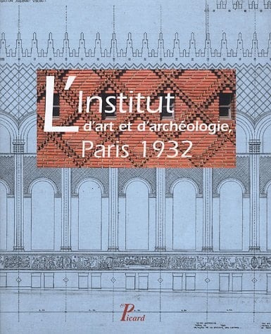 L'Institut d'art et d'archéologie, Paris 1932.