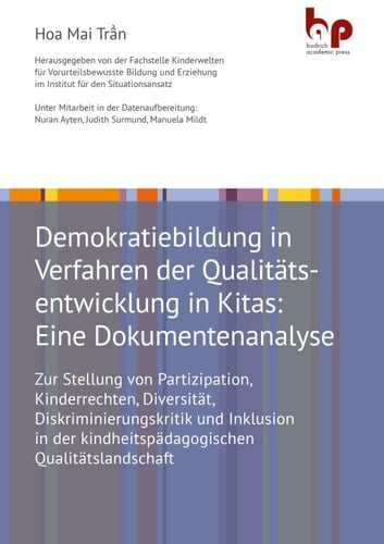 Demokratiebildung in Verfahren der Qualitätsentwicklung in Kitas: Eine Dokumentenanalyse Zur Stellung von Partizipation, Kinderrechten, Diversität, Diskriminierungskritik und Inklusion in der kindheitspädagogischen Qualitätslandschaft