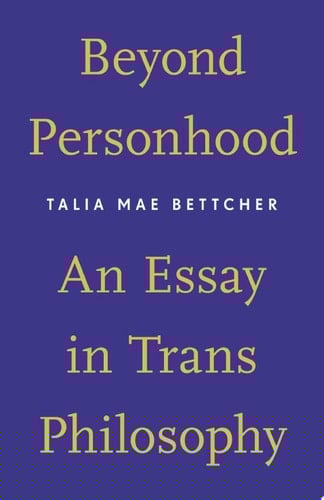 Beyond Personhood An Essay in Trans Philosophy