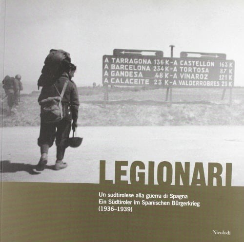 Legionari un sudtirolese alla guerra di Spagna (1936-1939)