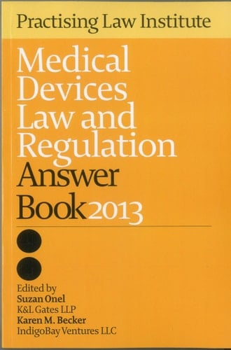 Medical Devices Law and Regulation Answer Book 2013