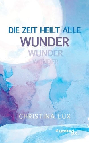 Die Zeit heilt alle Wunder