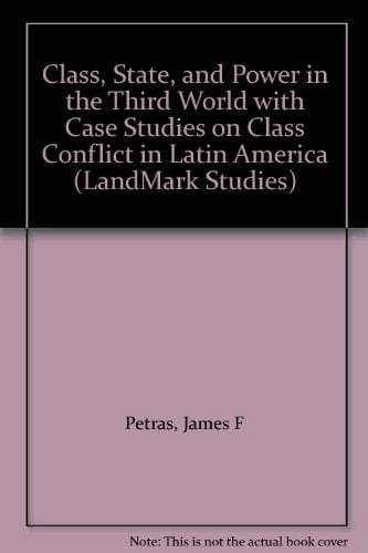 Class, State, and Power in the Third World with Case Studies on Class Conflict in Latin America (LandMark Studies)
