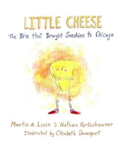 Little Cheese The Brie that Brought Sunshine to Chicago