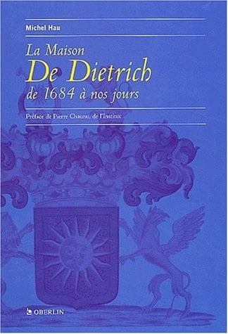 La maison de Dietrich de 1684 à nos jours (French Edition)