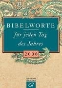 Bibelworte für jeden Tag des Jahres 2006 . Tägliche Kurzandachten zur Ã–kumenischen Bibellese