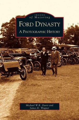 Ford Dynasty A Photographic History