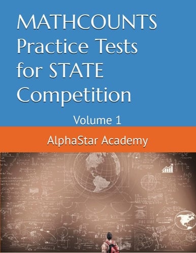MATHCOUNTS Practice Tests for STATE Competition: Volume 1 (AlphaStar Academy Math: Practice Tests)