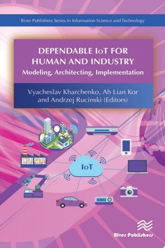 Dependable IoT for Human and Industry Modeling, Architecting, Implementation