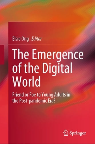The Emergence of the Digital World Friend or Foe to Young Adults in the Post-pandemic Era?