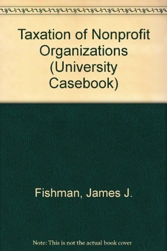 Taxation of Nonprofit Organizations (University Casebook)