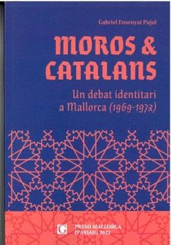 Moros & catalans un debat identitari a Mallorca (1969-1972)