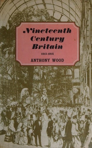 Nineteenth Century Britain 1815-1914.