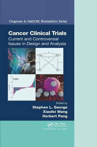 Cancer Clinical Trials Current and Controversial Issues in Design and Analysis