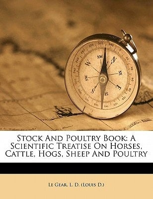 Stock and poultry book: a scientific treatise on horses, cattle, hogs, sheep and poultry