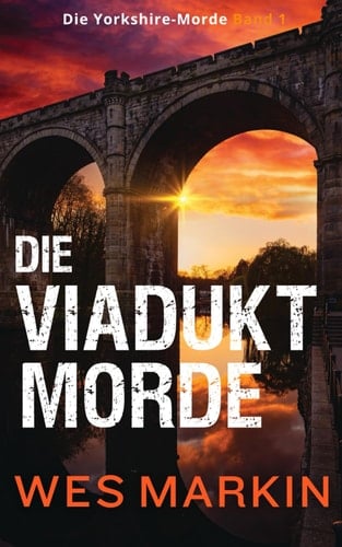 Die Viadukt-Morde: Die Yorkshire-Morde, Band 1 - The Viaduct Killings (German Edition)