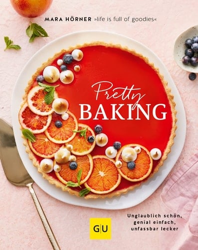 Pretty Baking Fantastisch schön, genial einfach, unglaublich lecker