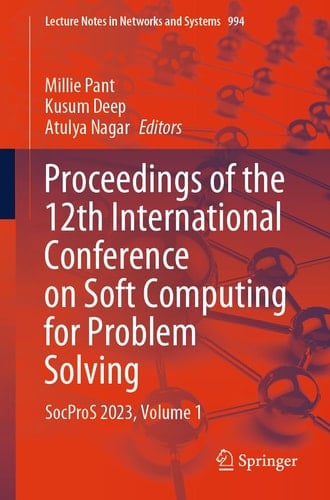Proceedings of the 12th International Conference on Soft Computing for Problem Solving SocProS 2023, Volume 1
