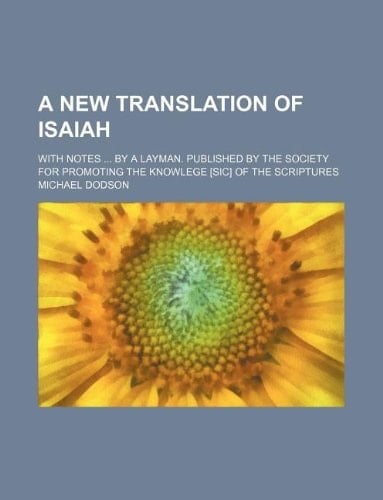 New Translation of Isaiah; with Notes by a Layman Published by the Society for Promoting the Knowlege [Sic] of the Scriptures