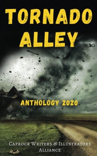 Tornado Alley: An Anthology from Caprock Writers and Illustrators Alliance