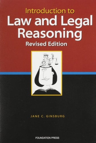 Introduction to Law and Legal Reasoning, Revised Edition (University Casebook Series)