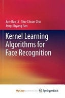 Kernel Learning Algorithms for Face Recognition