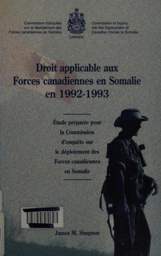 Droit applicable aux Forces canadiennes en Somalie en 1992-1993 étude préparée pour la Commission d'enquête sur le déploiement des Forces canadiennes en Somalie