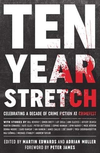 Ten Year Stretch Celebrating a Decade of Crime Fiction at CrimeFest
