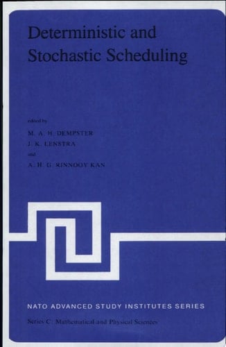 Deterministic and Stochastic Scheduling proceedings of the NATO Advanced Study and Research Institute on Theoretical Approaches to Schelduling Problems held in Durham, England, July 6-17, 1981