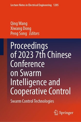 Proceedings of 2023 7th Chinese Conference on Swarm Intelligence and Cooperative Control Swarm Control Technologies