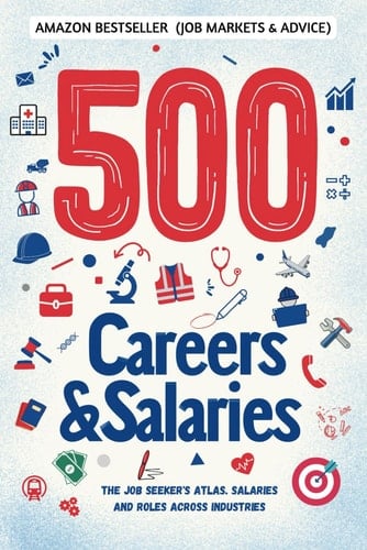 500 Careers and Salaries The Job Seeker's Atlas. Salaries and Roles Across Industries