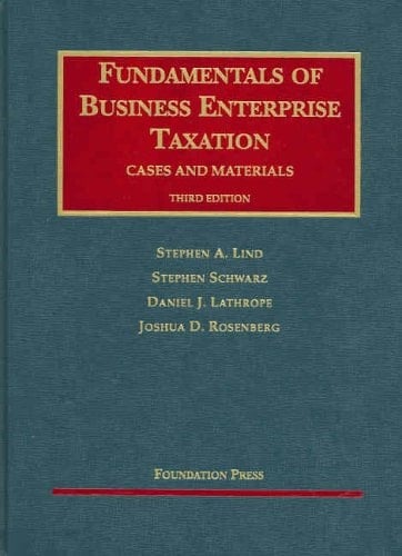 Fundamentals of Business Enterprise Taxation, Cases and Materials, 3rd ed