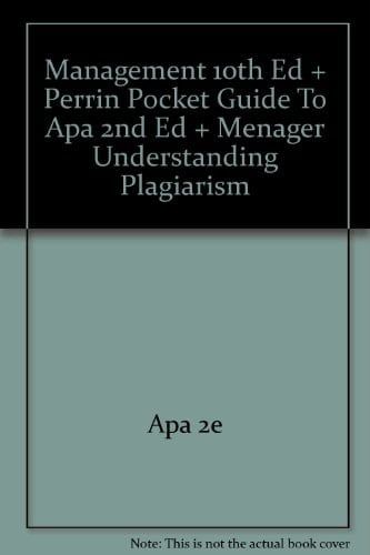Management 10th Ed + Perrin Pocket Guide To Apa 2nd Ed + Menager Understanding Plagiarism