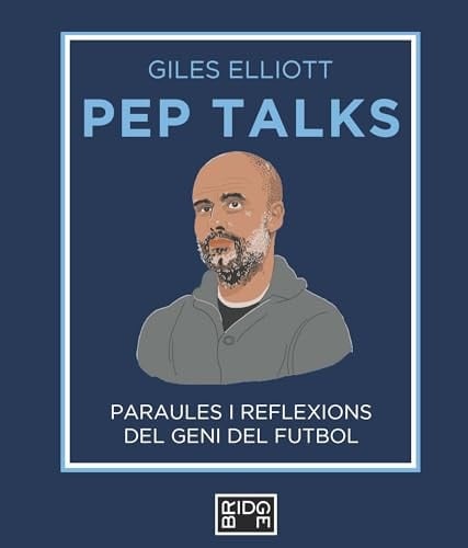 Pep talks paraules i reflexions del geni del futbol