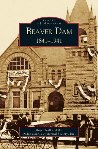 Beaver Dam 1841-1941