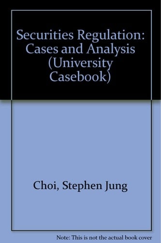 Securities Regulation: Cases and Analysis (University Casebook)