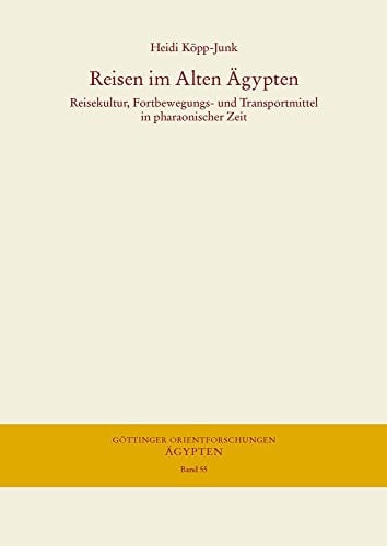 Reisen im Alten Ägypten Reisekultur, Fortbewegungs- und Transportmittel in pharaonischer Zeit