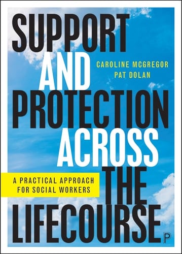 Support and Protection Across the Lifecourse A Practical Approach for Social Workers