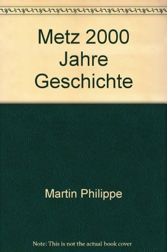 Metz, 2000 Jahre Geschichte
