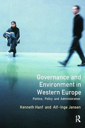Governance and Environment in Western Europe Politics,Policy and Administration