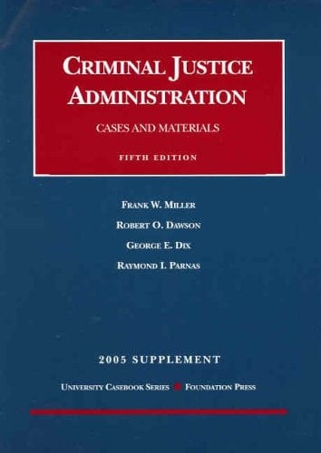 Miller, Dawson, Dix and Parnas' Cases and Materials on Criminal Justice Administration, 5th, 2005 Supplement (University Casebook Series®)