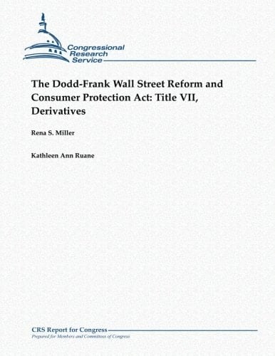 The Dodd-Frank Wall Street Reform and Consumer Protection Act Title VII, Derivatives