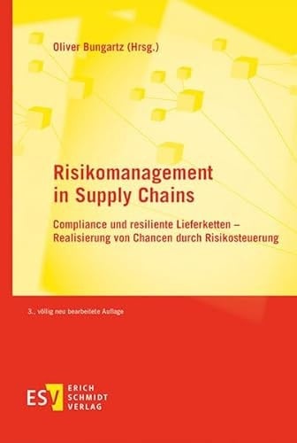 Risikomanagement in Supply Chains Compliance und resiliente Lieferketten - Realisierung von Chancen durch Risikosteuerung