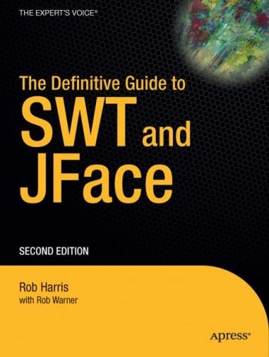 The Definitive Guide to Swt and Jface, Second Edition