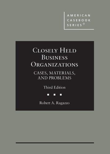 Closely Held Business Organizations Cases, Materials, and Problems