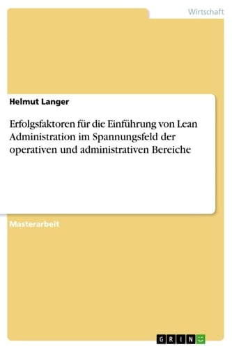 Erfolgsfaktoren für die Einführung von Lean Administration im Spannungsfeld der operativen und administrativen Bereiche