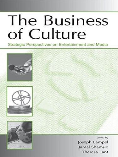 The Business of Culture: Strategic Perspectives on Entertainment and Media (Organization and Management Series)