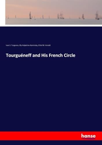 Tourguéneff and His French Circle