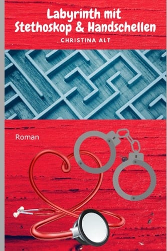 Labyrinth mit Stethoskop und Handschellen (German Edition)