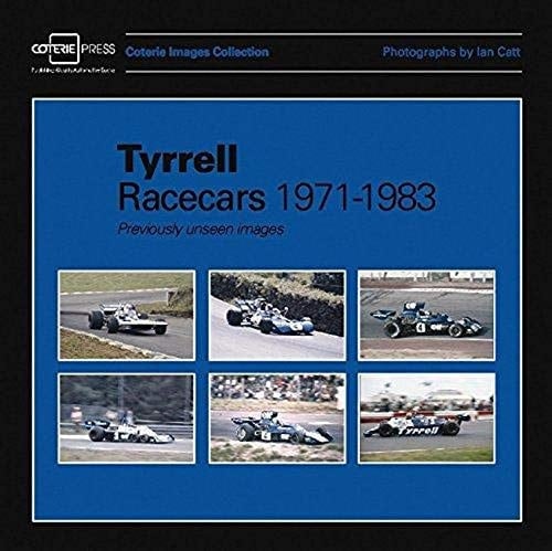 Tyrrell Racecars 1971-1983 Previously unseen images